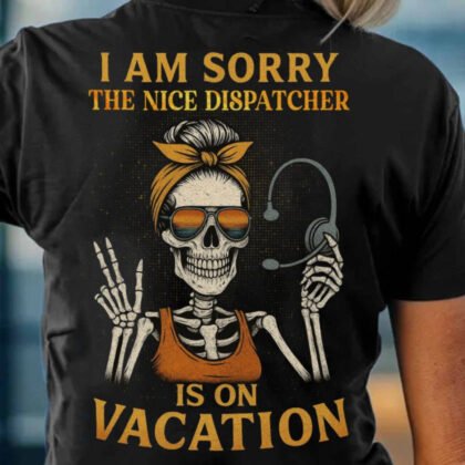 Nice Dispatcher On Vacation - Funny Skeleton Dispatcher