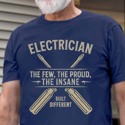The Few The Proud The Insane - Electrician Built Different
