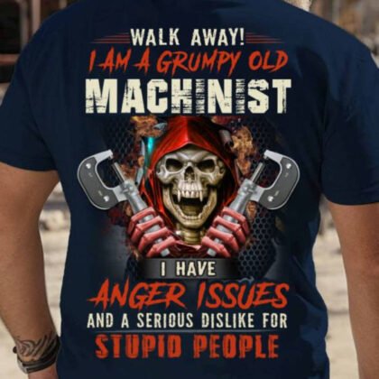 I Am A Grumpy Old Machinist - Skull Anger Issues