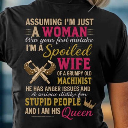 Spoiled Wife Of Machinist - Grumpy Husband Quote