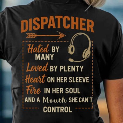 Hated By Many Dispatcher Apparel - Loved & Bold