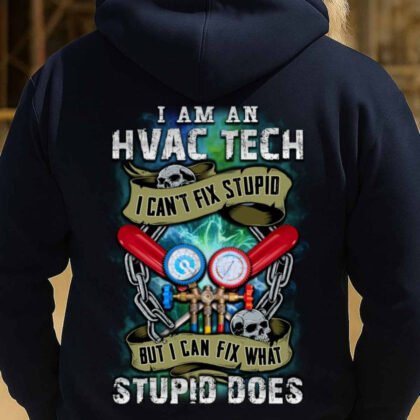I Can’t Fix Stupid HVAC Tech Apparel – Funny Quote